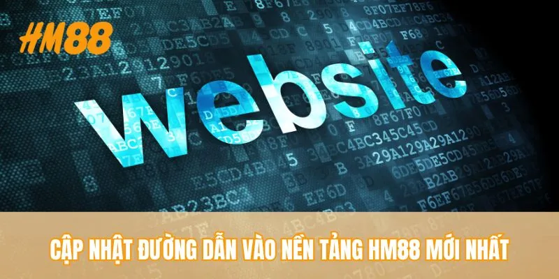 Update cho hội viên cách vào sân chơi HM88 mới nhất
