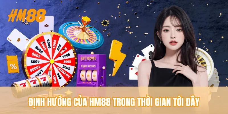 Định hướng của HM88 trong thời gian tới đây