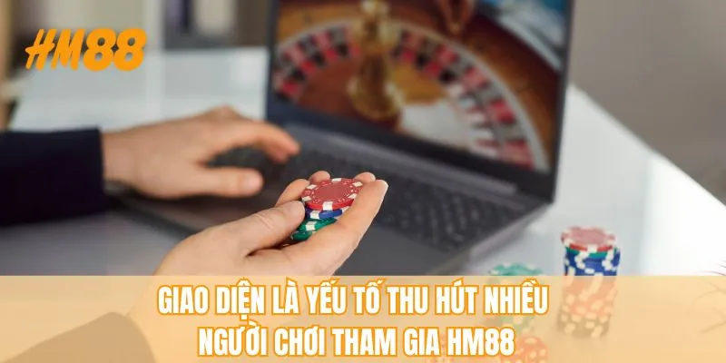 Giao diện là yếu tố thu hút nhiều người chơi tham gia HM88