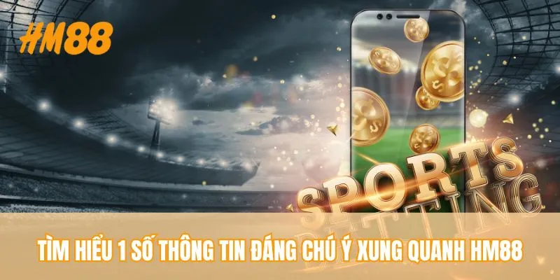 Tìm hiểu 1 số thông tin đáng chú ý xung quanh HM88